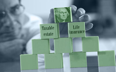 How to ensure life insurance isn’t part of your taxable estate